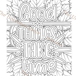 May include: Black and white coloring page with the text "Good Things Take Time" in a bold, outlined font. The words are set against a background of leaves and floral elements, perfect for relaxation and creativity.