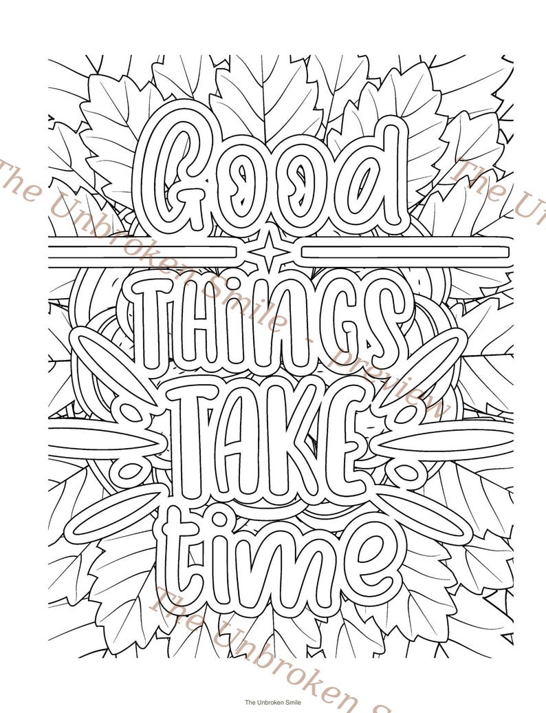 May include: Black and white coloring page with the text "Good Things Take Time" in a bold, outlined font. The words are set against a background of leaves and floral elements, perfect for relaxation and creativity.
