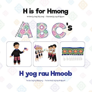 H is for Hmong | H yog rau Hmoob: A Bilingual Hmong Book of ABC&#39;s