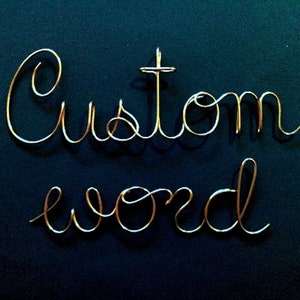Custom Words. Metal signs-wire words. Gold Brass. Silver Steel. Black Wire