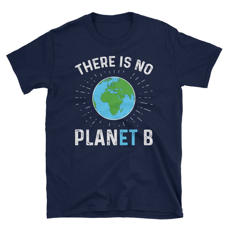 There is No Planet B T-shirt. Earth Day Shirt. Climate Change - Etsy