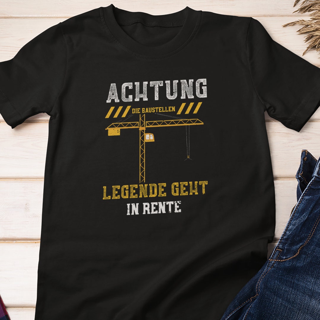 Buy Achtung Die Baustellen Legende Geht in Rente Tshirt Online in
