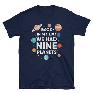 Pluto Shirt: Back in My Day We Had 9 Planets T-shirt. - Etsy