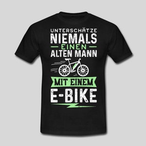 Unterschätze Niemals Einen Alten Mann Mit Einem E-Bike T-Shirt | E-Bike T-Shirt | Rentner Geschenkidee | Fahrrad Männer T-Shirt