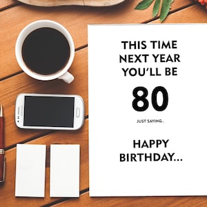 Volgend jaar ben je 80|79|80ste| Onbeleefde verjaardagskaart| Grappige verjaardagskaart| Gefeliciteerd| Belediging| Beledigend| De Grote 80| Verjaardag| Grap
