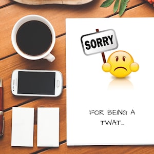 SORRY For Being A Twat/Twat Card/Twat/Rude Card/Funny Twat Card/Rude/Rude Sorry Card/Sorry Card/Insult/Insulting Card/Apology