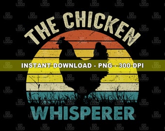 The CHICKEN WHISPERER PNG, Instant Download, Digital Sublimation File, Rooster Clipart, Farm Animal Graphic, Printable Transparent Design