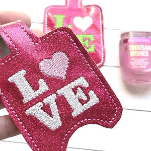 Love Hand Sanitizer Holder Snap Tab Version In the Hoop Embroidery Project 1 oz BBW for 5x7 hoops image 1