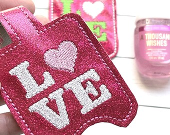 Love Hand Sanitizer Holder Snap Tab Version In the Hoop Embroidery Project 1 oz BBW for 5x7 hoops