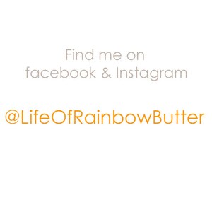 K&ouml;nnte beinhalten: Text, der lautet "Find me on facebook & Instagram @LifeOfRainbowButter"