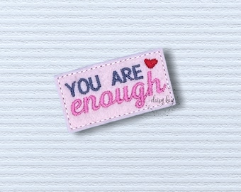 You Are Enough Feltie Embroidery Design Word Feltie, Machine Embroidery Digital Design File, Inspirational, Planner Feltie Designs