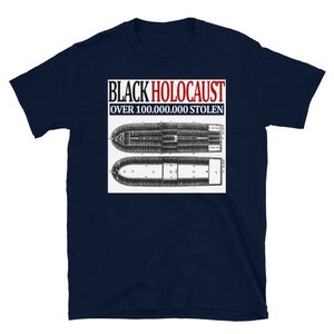 May include: A navy blue t-shirt with the text "BLACK HOLOCAUST OVER 100,000,000 STOLEN" in red and white. The shirt features a black and white illustration of two slave ships.