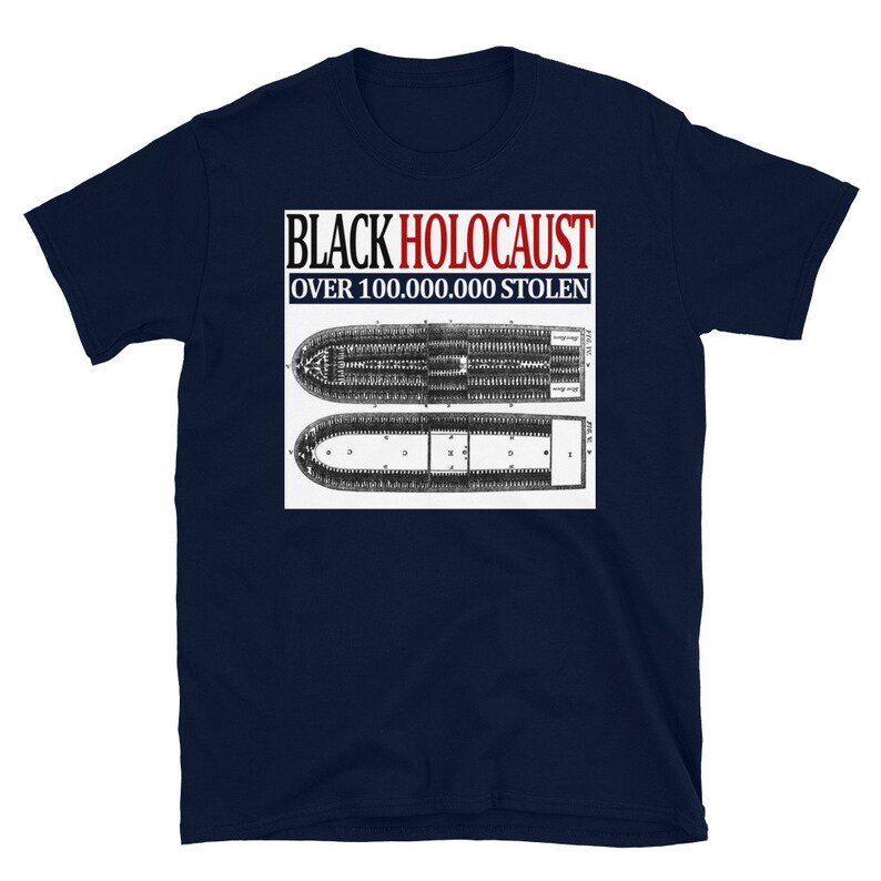 May include: A navy blue t-shirt with the text "BLACK HOLOCAUST OVER 100,000,000 STOLEN" in red and white. The shirt features a black and white illustration of two slave ships.
