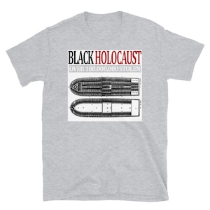 May include: A gray t-shirt with the text "BLACK HOLOCAUST OVER 100,000,000 STOLEN" printed in black and red. The shirt also features a black and white illustration of a ship's deck plan.