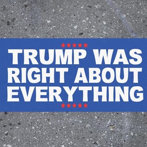Trump Was Right About Everything Bumper Car Sticker, 2025 Sign Presidential Election Vote Political Donald Trump JD Vance RFK Jr Kennedy