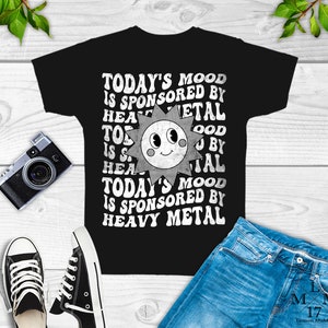 Todays Mood Sponsored By Heavy Metal Shirt, Metalhead Shirt, Metal head, Gift for Metal head, heavy metal shirt