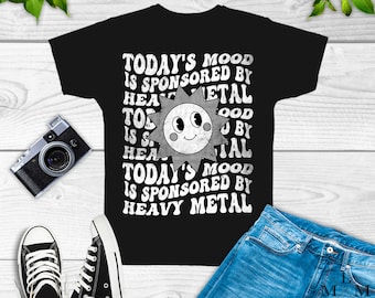 Todays Mood Sponsored By Heavy Metal Shirt, Metalhead Shirt, Metal head, Gift for Metal head, heavy metal shirt