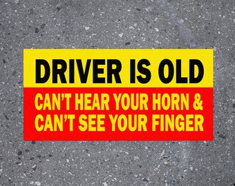 Old Driver Car Bumper Sticker, Funny Quotes Adult Humor Mean Sarcastic For Seniors Grandpa Grandma