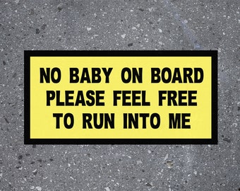 No Baby On Board Bumper Sticker, Sarcastic Stickers Unhinged Funny Satire Nihilist Memes