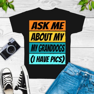 Ask Me About My Granddogs Shirt, Granddog Gifts Shirt, Dog Grandma Gift, Dog Gigi Shirt, Dog Grandma Gift, Dog Nana Shirt