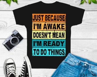 Just Because I'm Awake Shirt, Band Inspired Merch World Tour Fan Concert gifts