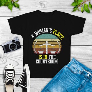 A Woman&#39;s Place is in the Courtroom Shirt, Sweatshirt, law student gift, law school gift, lawyer t-shirt, lawyer gifts, funny law student