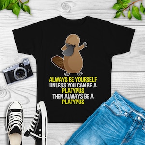 Always be Yourself Unless You can be a Platypus Shirt, Platypus Lovers, Platypus Gifts, Tank Top, Sweatshirt, Hoodie, Platypus TShirt