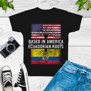 Ecuadorian American Shirt, Ecuador, roots, flag, sweatshirt, hoodie, tank top, birthday party theme, heritage, grown, culture, t3757