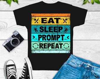 Eat Sleep Prompt Repeat T-Shirt | Funny AI Prompt Engineer Shirt Build Bot Gifts