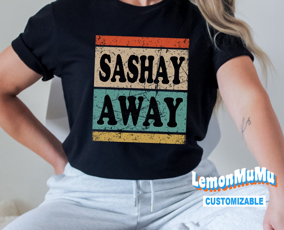 Sasha Away Shirt Sashay Away Shantay You Stay Drag Race Etsy