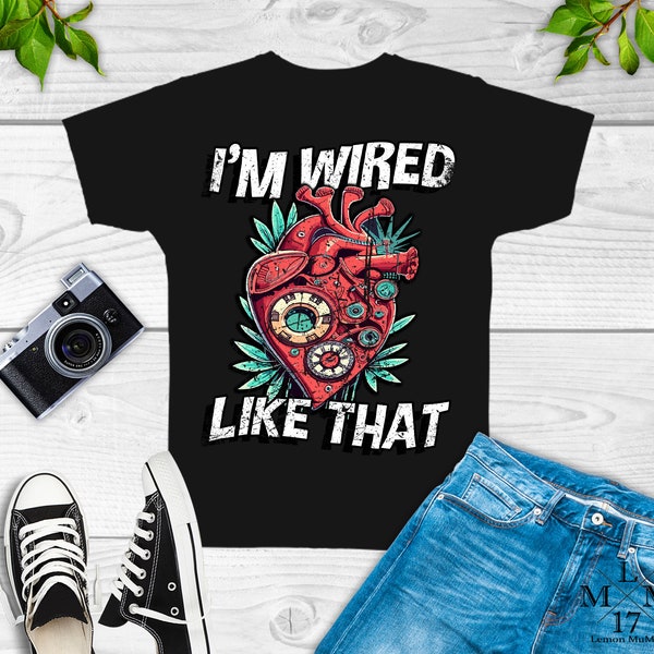 I'm Wired Like That Shirt, battery operated,cardiac pacemaker, heart surgery gift,icd pacemaker,icd surgery gift