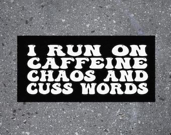 Run On Caffeine Chaos And Cuss Words Car Bumper Sticker, Coordinator Sarcastic joke coffee cute funny gift humorous