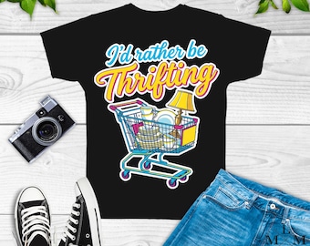 I'd Rather Be Thrifting Shirt For Women Mom Best Friend Girls Gifts