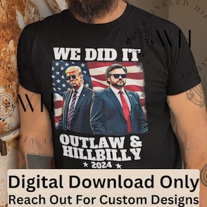 Trump PNG, We Did It Outlaw Hillbilly png, Trump Vance Shirt PNG, Trump 2024 Digital Download, Instant DIGITAL Transparent Background png