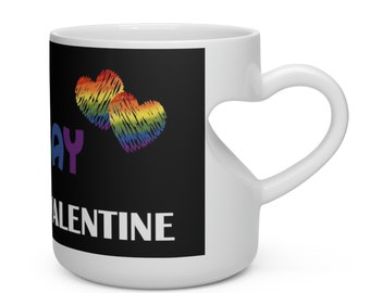 Be my big gay Valentine - Heart Shape Mug