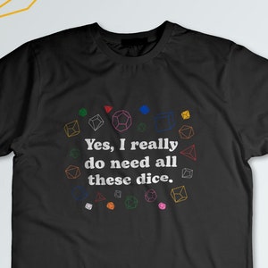 Sim, eu realmente preciso de todos esses dados | Camisa de jogo de tabuleiro para aquela pessoa com muitos dados | Camiseta unissex de manga curta