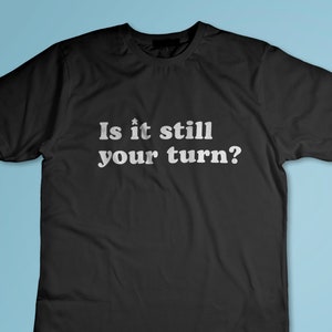 Is it still your turn? Funny Board Game shirt with meeple design for the impatient gamer | Short-Sleeve Unisex T-Shirt