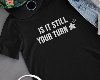 Is it STILL your Turn? Meeple and Board Game Gift Distressed | Short-Sleeve Unisex T-Shirt
