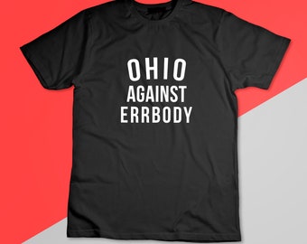 Ohio Against Errbody T-shirt unisexe drôle à manches courtes