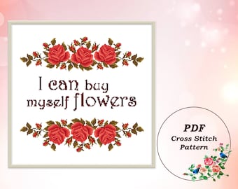 I Can Buy Myself Flowers - Modern Cross Stitch Pattern PDF Feminist Subversive Snarky Quote Counted Cross Stitch Chart Instant Download #122