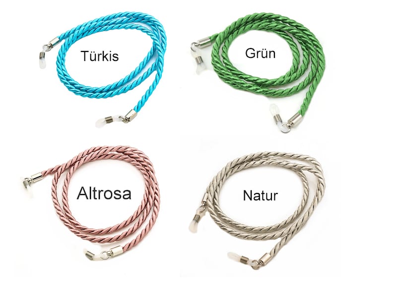 May include: Four different colored eyeglass chains. The chains are made of twisted rope and have silver metal clasps. The colors are turquoise, green, pink, and silver. The text on the image reads "T&uuml;rkis", "Gr&uuml;n", "Altrose", and "Natur".