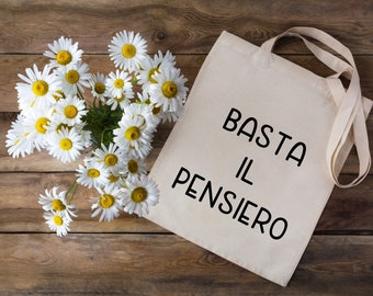 Shopper with &quot;Basta il pensiero&quot; writing. Original gift idea. Idea for birthday mom. Mother&#39;s day gift. Birthday gift friend