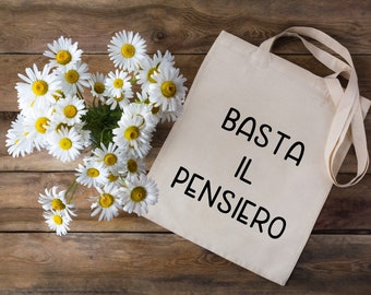 Shopper con scritta "Basta il pensiero". Idea regalo originale. Idea per compleanno mamma. Regalo festa della mamma. Regalo compleanno amica