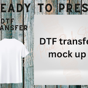 May include: White t-shirt mockup with the text "DTF transfer mock up" on a white background. The t-shirt is on a wooden background with the text "READY TO PRESS DTF TRANSFER" above it.