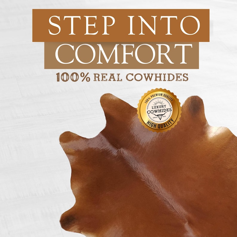 May include: A brown cowhide rug with the text "Step into Comfort 100% Real Cowhides" and a gold seal that reads "100% Premium Quality Luxury Cowhides High Quality".