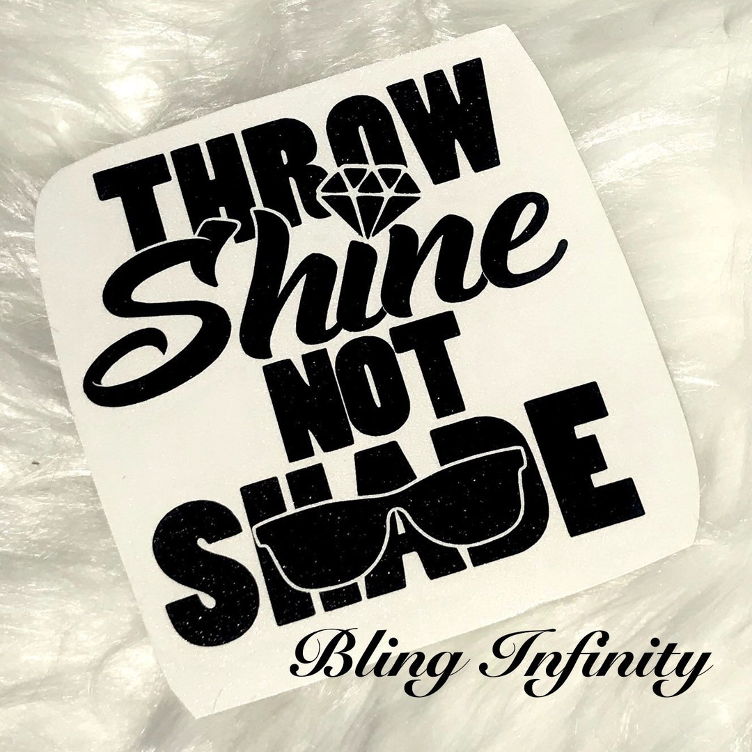 THROW SHINE Not SHADE Decal Color Black Unless Specified Differently Etsy