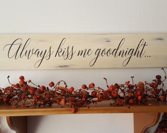 Always Kiss Me Goodnight Sign
