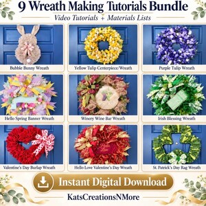 May include: A digital bundle of 9 wreath making tutorials featuring video guides and materials lists. The image displays nine distinct wreaths: a bubble bunny, yellow and purple tulips, spring banner, winery wine bar, Irish blessing, red burlap heart, hello love, and St. Patrick's Day rag wreath.