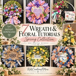 May include: A digital bundle of 7 wreath and floral tutorials titled 7 WREATH & FLORAL TUTORIALS Spring Collection. The image displays various decorative wreaths featuring colorful flowers, ribbons, and signs with text like Happy Mother's Day.