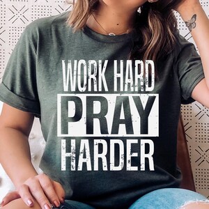 Work Hard Pray Harder T-Shirt | Christian Shirt | Religious Tee | Faith Shirt | Bible Study Group | Youth Pastor | Christian Religion